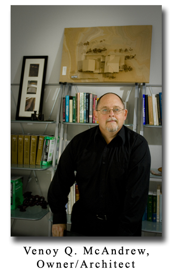 Venoy McAndrew, Owner/Architect